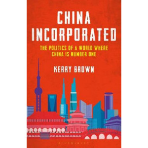 China Incorporated: The Politics of a World Where China is Number One