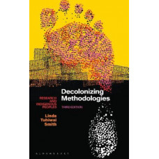 Decolonizing Methodologies: Research and Indigenous Peoples 3E 2022