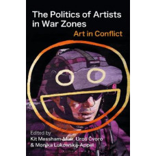 The Politics of Artists in War Zones: Art in Conflict