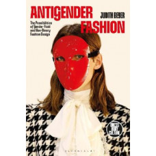 Antigender Fashion: The Possibilities of Gender-Fluid and Non-Binary Fashion Design