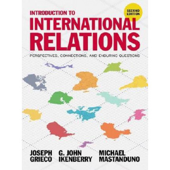 Introduction to International Relations: Perspectives, Connections, and Enduring Questions 2E
