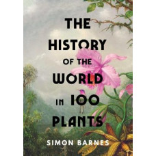 The History of the World in 100 Plants