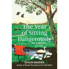 The Year of Sitting Dangerously: My Garden Safari
