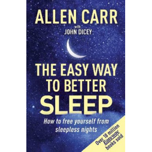 Allen Carr's Easy Way to Better Sleep: How to free yourself from sleepless nights