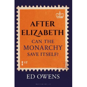 After Elizabeth: Can the Monarchy Save Itself?