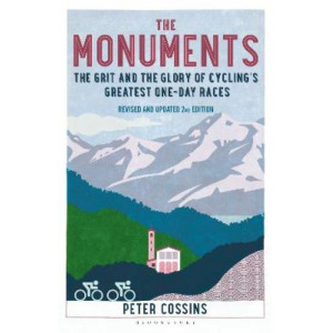 The Monuments: The Grit and the Glory of Cycling's Greatest One-Day Races