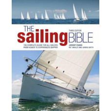 The Sailing Bible: The Complete Guide for All Sailors from Novice to Experienced Skipper