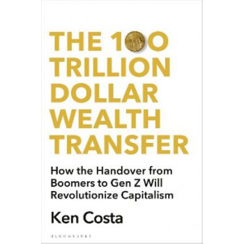 The 100 Trillion Dollar Wealth Transfer: How the Handover from Boomers to Gen Z Will Revolutionize Capitalism