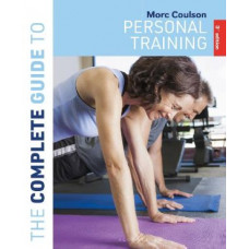 The Complete Guide to Personal Training: 3rd edition