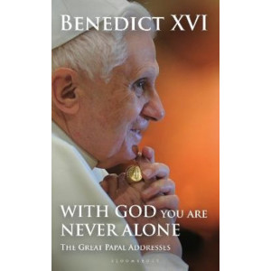 With God You Are Never Alone: The Great Papal Addresses