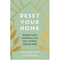 Reset Your Home: Unpack your emotions and your clutter, step by step