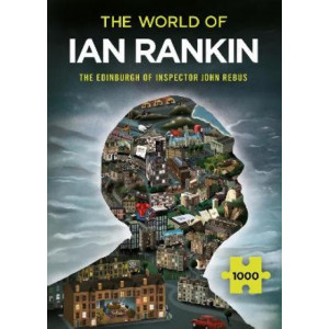 The World of Ian Rankin: The Edinburgh of Inspector John Rebus: A Thrilling Jigsaw Puzzle from the Master of Crime Fiction Ian Rankin