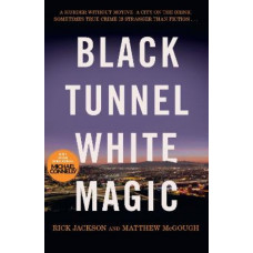 Black Tunnel, White Magic