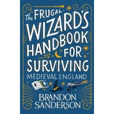 The Frugal Wizard's Handbook for Surviving Medieval England