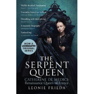 The Serpent Queen: Catherine de Medici