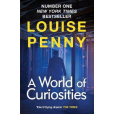 A World of Curiosities: A Chief Inspector Gamache Mystery