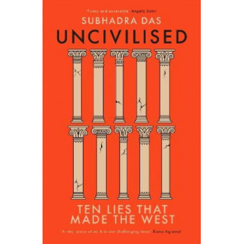 Uncivilised: Ten Lies that Made the West