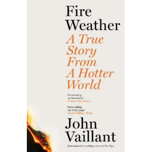 Fire Weather: A True Story from a Hotter World