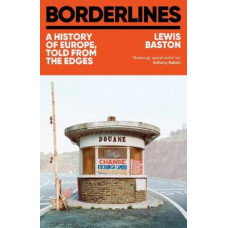 Borderlines: A History of Europe, Told From the Edges