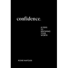 Confidence: 8 steps to knowing your worth
