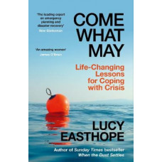 Come What May: Life-Changing Lessons for Coping with Crisis