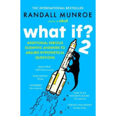 What If?2: Additional Serious Scientific Answers to Absurd Hypothetical Questions