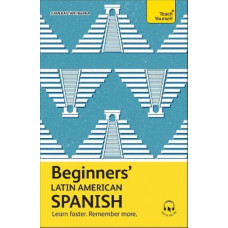 Beginners' Latin American Spanish: Learn faster. Remember more.
