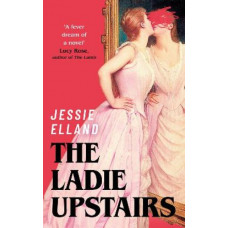 The Ladie Upstairs: A dark and twisted tale of ambition and desire