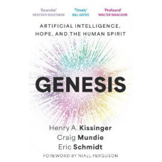 Genesis: Artificial Intelligence, Hope, and the Human Spirit