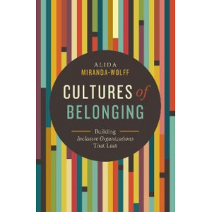 Cultures of Belonging: Building Inclusive Organizations that Last