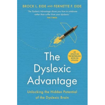 The Dyslexic Advantage (New Edition): Unlocking the Hidden Potential of the Dyslexic Brain