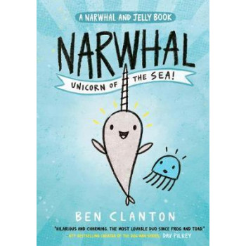 Narwhal: Unicorn of the Sea! (Narwhal and Jelly 1)