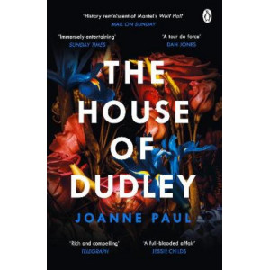 The House of Dudley: A New History of Tudor England. A TIMES Book of the Year 2022