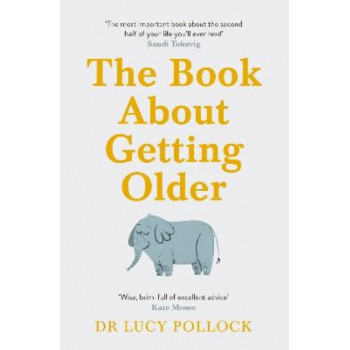 Book About Getting Older, The: Dementia, finances, care homes and everything in between