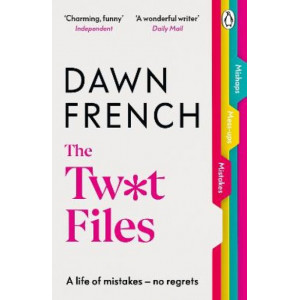 The Twat Files: A hilarious sort-of memoir of mistakes, mishaps and mess-ups
