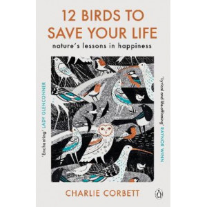 12 Birds to Save Your Life: Nature's Lessons in Happiness