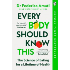 Every Body Should Know This: The Science of Eating for a Lifetime of Health