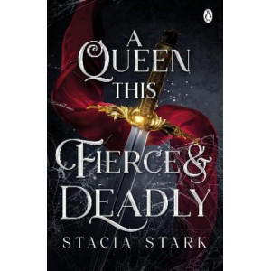 A Queen This Fierce and Deadly: (Kingdom of Lies, book 4)