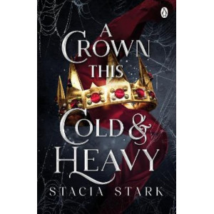 A Crown This Cold and Heavy: (Kingdom of Lies, book 3)