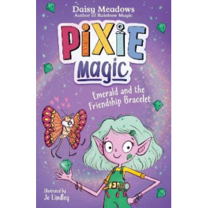 Pixie Magic: Emerald and the Friendship Bracelet: Book 1