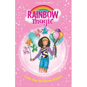 Rainbow Magic: Lois the Balloon Fairy: The Birthday Party Fairies Book 3