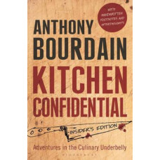 Kitchen Confidential: Adventures in the Culinary Underbelly