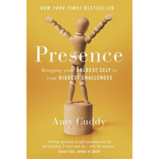 Presence: Bringing Your Boldest Self to Your Biggest Challenges