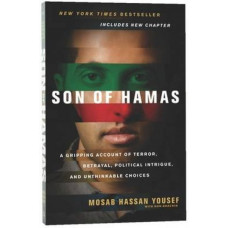 Son of Hamas: A Gripping Account of Terror, Betrayal, Political Intrigue, and Unthinkable Choices