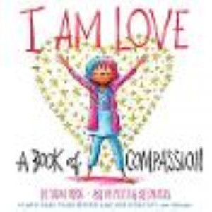 I Am Love: A Book of Compassion