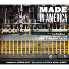 Made in America: The Industrial Photography of Christopher Payne