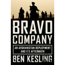 Bravo Company: An Afghanistan Deployment and Its Aftermath