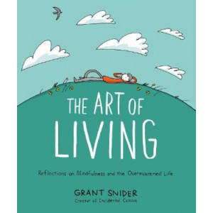 Art of Living: Reflections on Mindfulness and the Overexamined Life