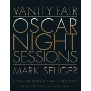 Vanity Fair: Oscar Night Sessions: A Decade of Portraits from the After Party