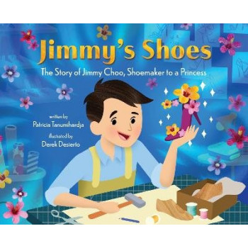 Jimmy's Shoes: The Story of Jimmy Choo, Shoemaker to a Princess
